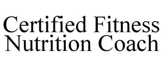 CERTIFIED FITNESS NUTRITION COACH