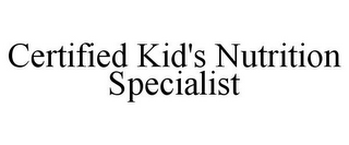 CERTIFIED KID'S NUTRITION SPECIALIST