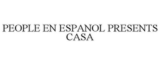 PEOPLE EN ESPANOL PRESENTS CASA