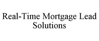 REAL-TIME MORTGAGE LEAD SOLUTIONS