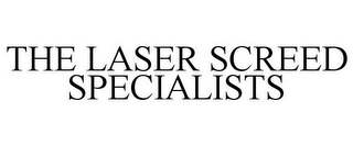 THE LASER SCREED SPECIALISTS