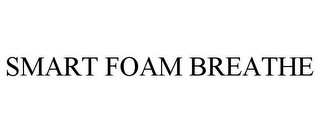 SMART FOAM BREATHE