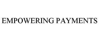 EMPOWERING PAYMENTS