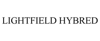 LIGHTFIELD HYBRED