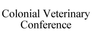 COLONIAL VETERINARY CONFERENCE