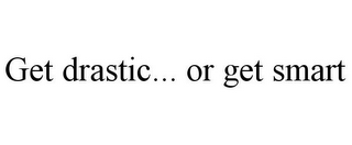 GET DRASTIC... OR GET SMART