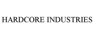 HARDCORE INDUSTRIES