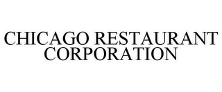 CHICAGO RESTAURANT CORPORATION