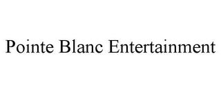 POINTE BLANC ENTERTAINMENT