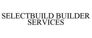 SELECTBUILD BUILDER SERVICES