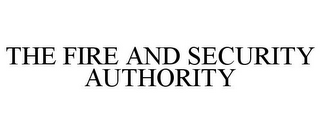 THE FIRE AND SECURITY AUTHORITY