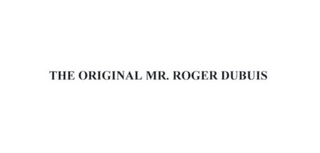 THE ORIGINAL MR. ROGER DUBUIS
