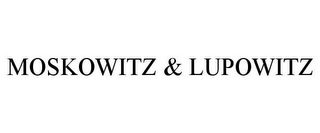 MOSKOWITZ & LUPOWITZ