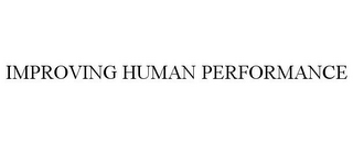 IMPROVING HUMAN PERFORMANCE