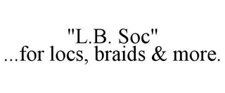 "L.B. SOC" ...FOR LOCS, BRAIDS & MORE.