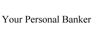 YOUR PERSONAL BANKER