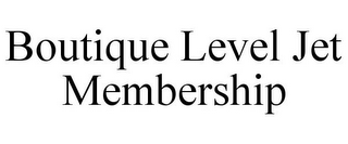 BOUTIQUE LEVEL JET MEMBERSHIP