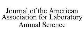 JOURNAL OF THE AMERICAN ASSOCIATION FOR LABORATORY ANIMAL SCIENCE