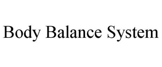 BODY BALANCE SYSTEM