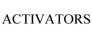 ACTIVATORS