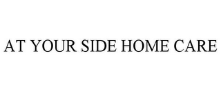 AT YOUR SIDE HOME CARE