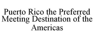 PUERTO RICO THE PREFERRED MEETING DESTINATION OF THE AMERICAS