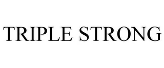 TRIPLE STRONG