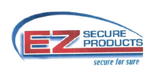 EZ SECURE PRODUCTS SECURE FOR SURE