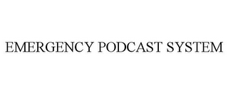 EMERGENCY PODCAST SYSTEM