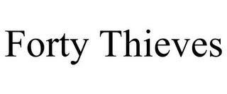 FORTY THIEVES