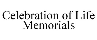 CELEBRATION OF LIFE MEMORIALS