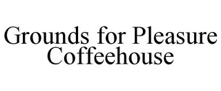 GROUNDS FOR PLEASURE COFFEEHOUSE