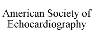 AMERICAN SOCIETY OF ECHOCARDIOGRAPHY