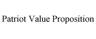 PATRIOT VALUE PROPOSITION