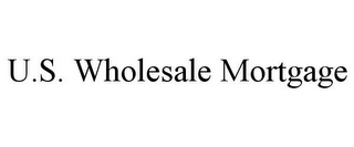 U.S. WHOLESALE MORTGAGE