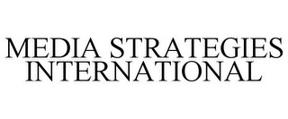 MEDIA STRATEGIES INTERNATIONAL