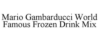 MARIO GAMBARDUCCI WORLD FAMOUS FROZEN DRINK MIX