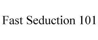 FAST SEDUCTION 101