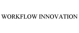 WORKFLOW INNOVATION