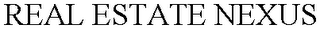 REAL ESTATE NEXUS