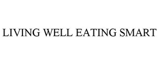 LIVING WELL EATING SMART