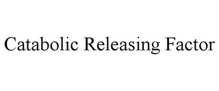 CATABOLIC RELEASING FACTOR