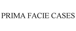 PRIMA FACIE CASES