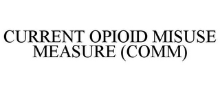 CURRENT OPIOID MISUSE MEASURE (COMM)