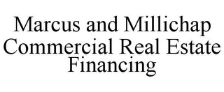 MARCUS AND MILLICHAP COMMERCIAL REAL ESTATE FINANCING