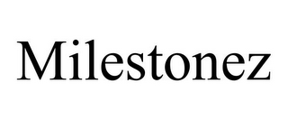 MILESTONEZ