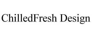 CHILLEDFRESH DESIGN