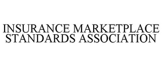 INSURANCE MARKETPLACE STANDARDS ASSOCIATION