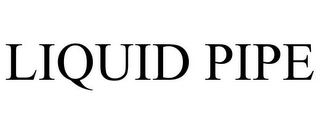 LIQUID PIPE