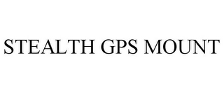 STEALTH GPS MOUNT